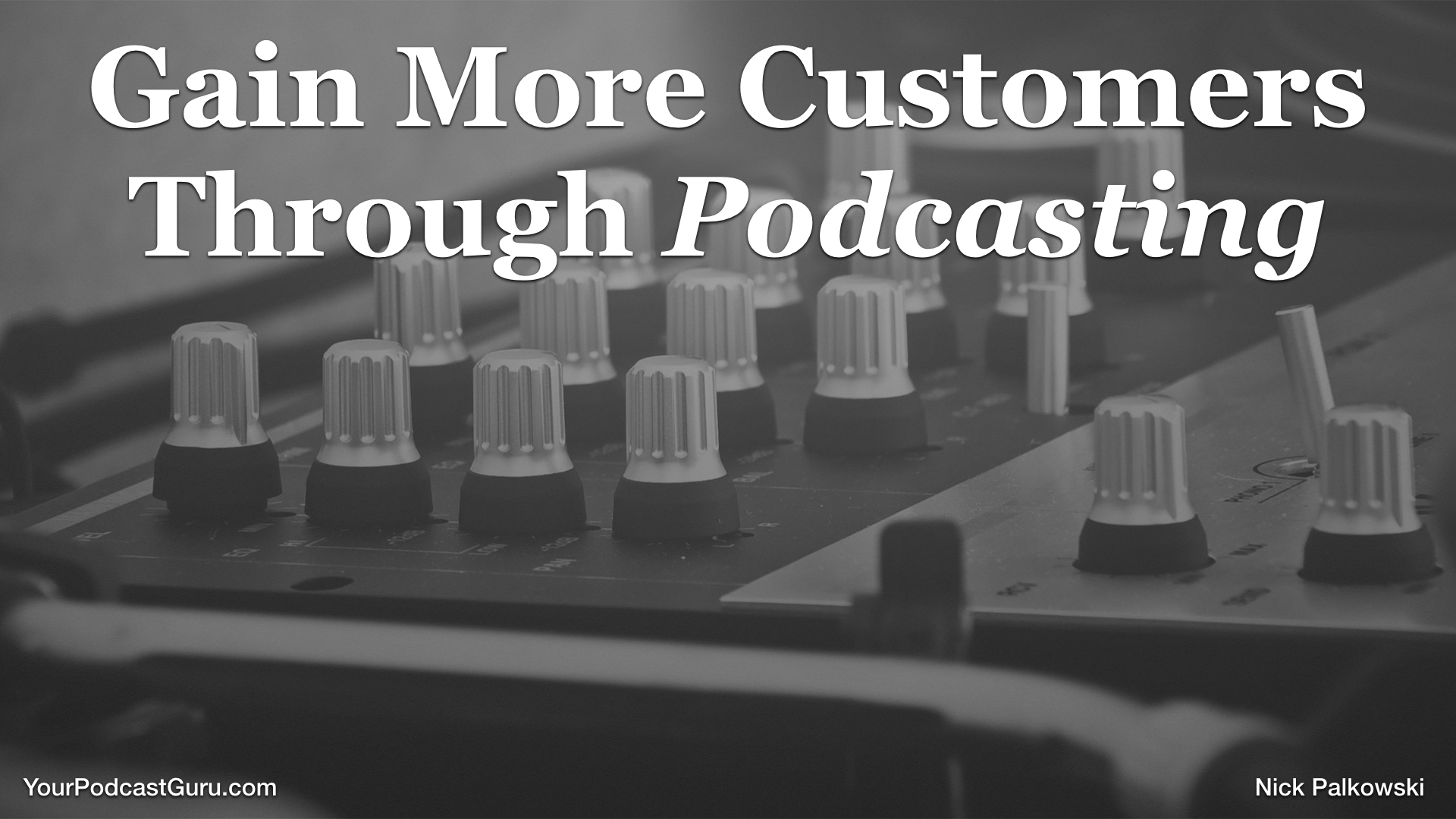 Gain More Customers Through Podcasting